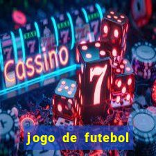 jogo de futebol com dinheiro infinito